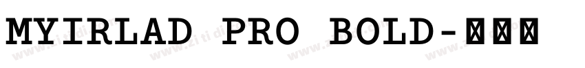 MYIRLAD PRO BOLD字体转换
